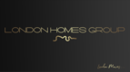 LONDON HOMES GROUP